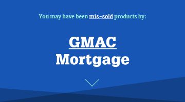 you may have been missold by GMAC Mortgages