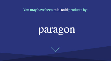 You may have been mis-sold products by paragon